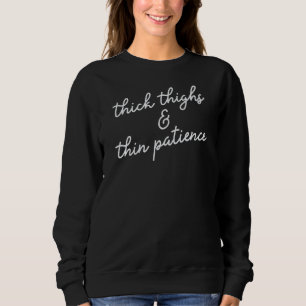 Sweatshirt Cuisses épaisses et patience mince sauvent des vie
