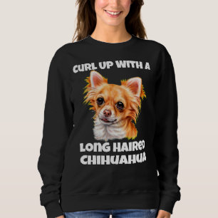 Sweatshirt Curl Up With A Long Hair Chihuahua Dog