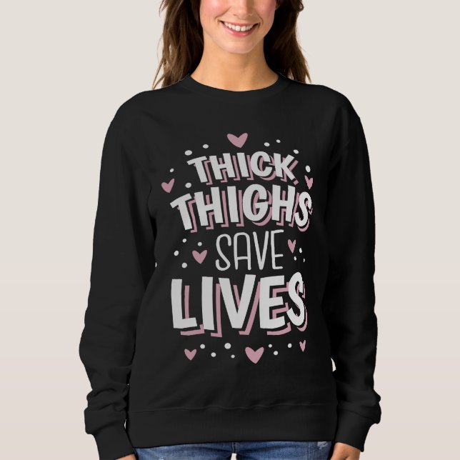 Sweatshirt Curvy and Proud Thick Thighs Save Lives  2 (Devant)