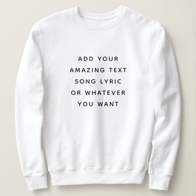 Sweatshirt Custom Quote, Text, Song Lyric (Design devant)