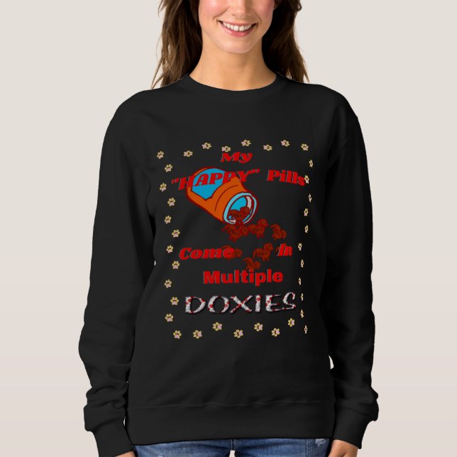 SWEATSHIRT CUTE  DACHSHUND MY HAPPY PILLS COME IN MULTIPLE DO (Devant)