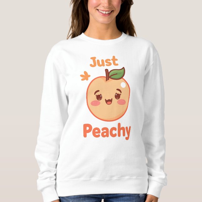 Sweatshirt Cute "Just Peachy" Kawaii Fruit (Devant)
