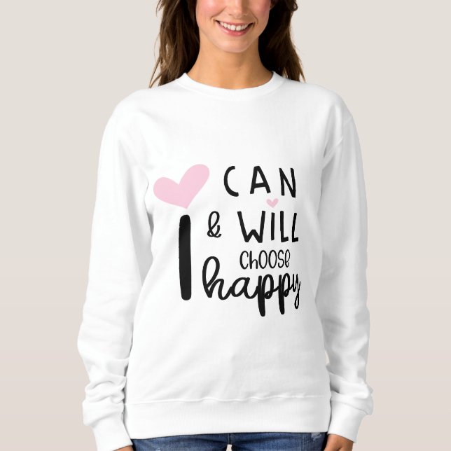 Sweatshirt Cute Modern Minimal Je peux et je choisirai Happy (Devant)