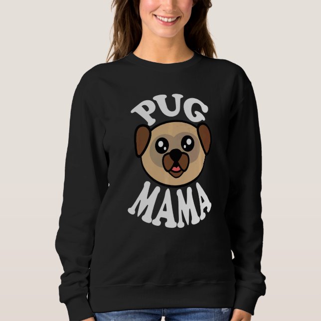 Sweatshirt Cute Pug Mama   (Devant)