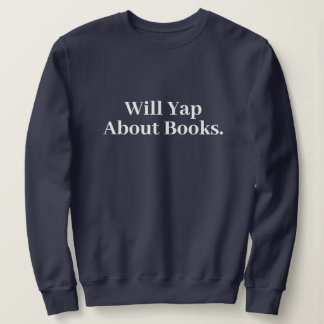 Sweatshirt Cute Stylish Modern Funny Will Yap About books