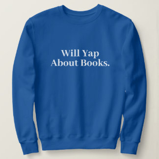 Sweatshirt Cute Stylish Modern Funny Will Yap About books