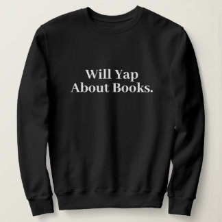 Sweatshirt Cute Stylish Modern Funny Will Yap About books