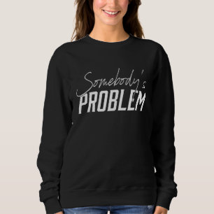 Sweatshirt Cute Wallen Marchandise Somebody's Problem Tenue