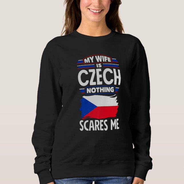 Sweatshirt Czech Republic Czech Flag My Wife Is Czech Nothing (Devant)
