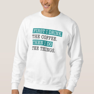 Sweatshirt D'Abord, Je Bois Le Café