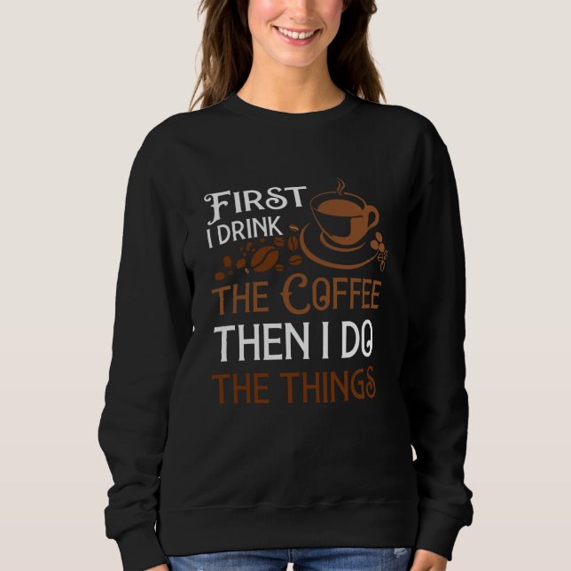Sweatshirt D'abord je bois le café (Devant)