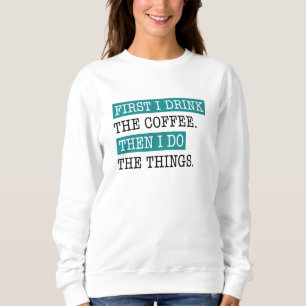 Sweatshirt D'Abord, Je Bois Le Café