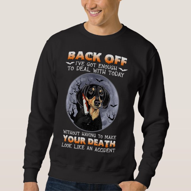 Sweatshirt Dachshund Back Off A Suffisamment Pour Traiter Hal (Devant)