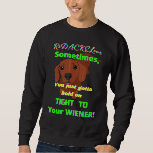 Sweatshirt Dachshund Funny Wiener Dog Pet Accrochez-Vous À Un