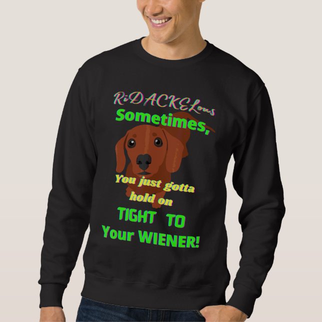 Sweatshirt Dachshund Funny Wiener Dog Pet Accrochez-Vous À Un (Devant)