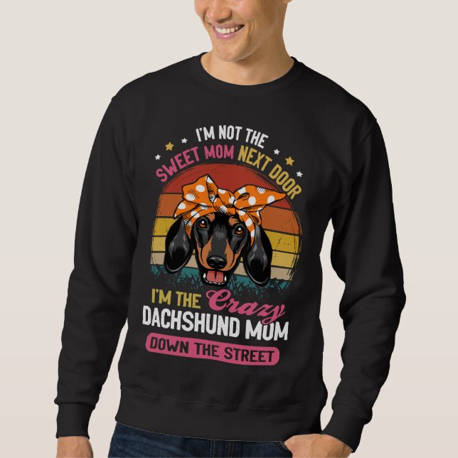 Sweatshirt Dachshund Je Ne Suis Pas Ma Mère Douce Juste À Côt (Devant)