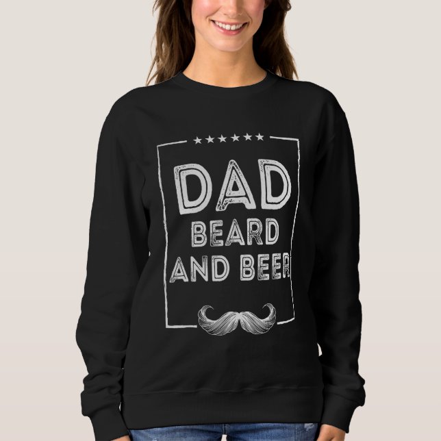 Sweatshirt Dad Beard and Beer  Chill Mustache Drinking (Devant)