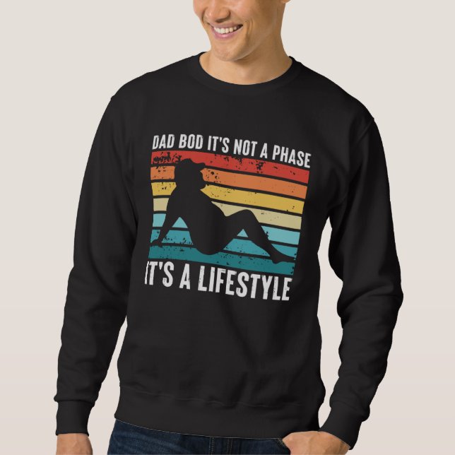 Sweatshirt Dad Bod It s Not a Phase It s a Lifestyle (Devant)