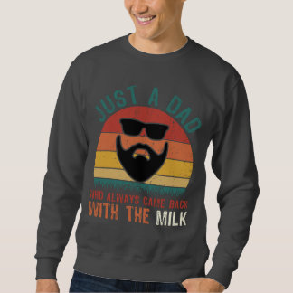 Sweatshirt Dad Came Back With Milk - Funny Retro