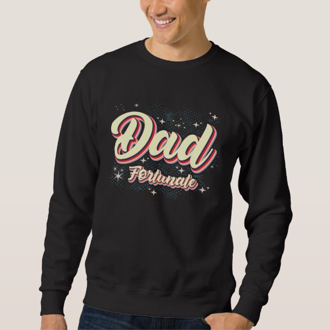 Sweatshirt Dad Fortunate Awesome Fathers Day Fortunate Dad (Devant)