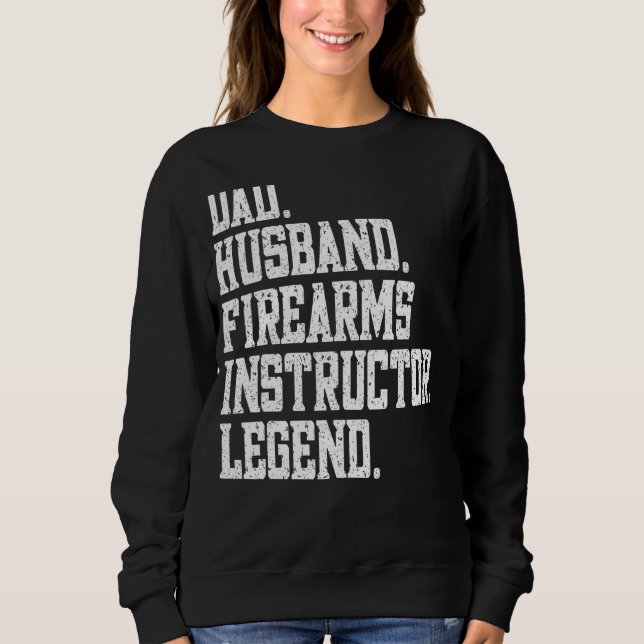 Sweatshirt Dad Husband firearms instructor Legend (Devant)