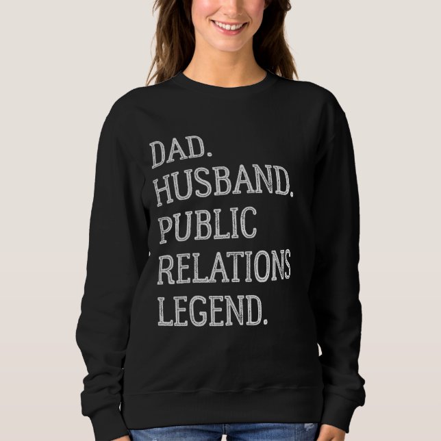 Sweatshirt Dad Husband Public Relations Legend Public Relatio (Devant)