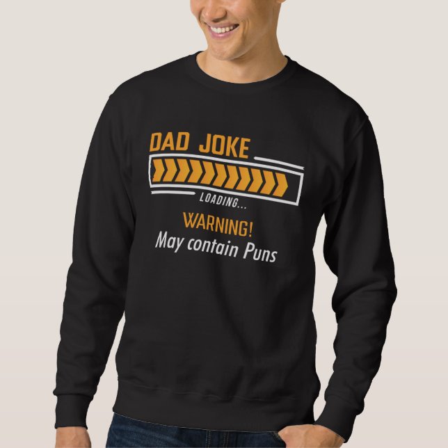 Sweatshirt Dad Joke Loading Warning May Contain Puns  Fathers (Devant)