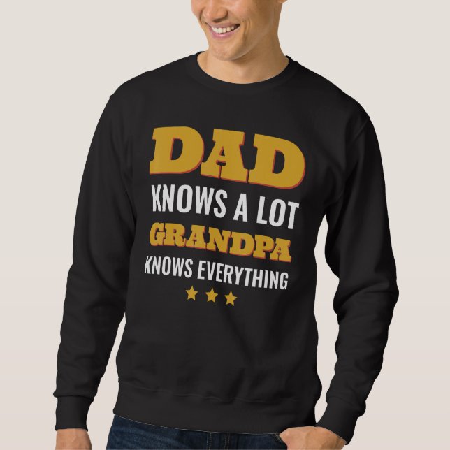 Sweatshirt Dad Knows a Lot but Grandpa Knows Everything Fathe (Devant)
