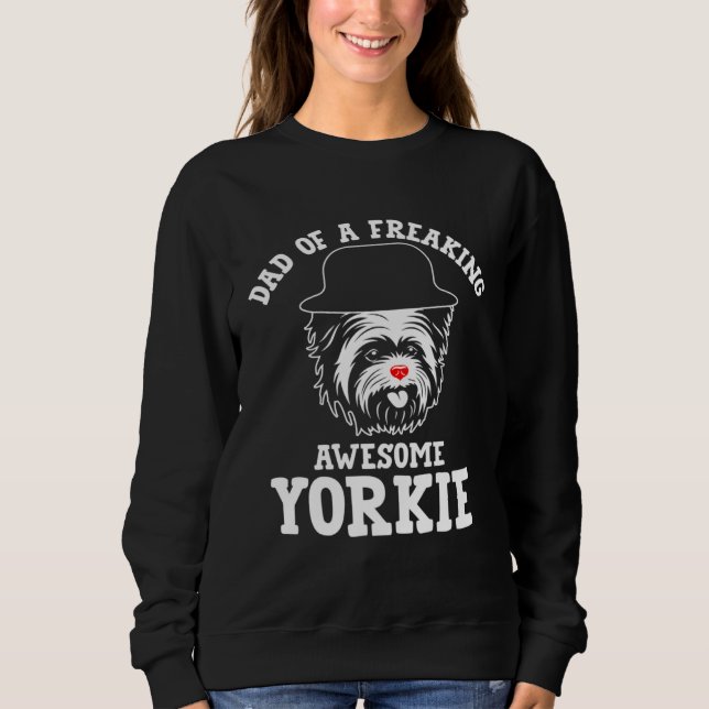 Sweatshirt Dad of a Freaking Awesome Yorkie  Yorkshire Terrie (Devant)