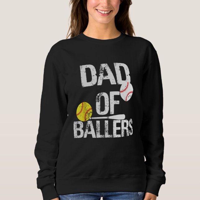Sweatshirt Dad of Ballers Dad of Baseball And Softball Player (Devant)