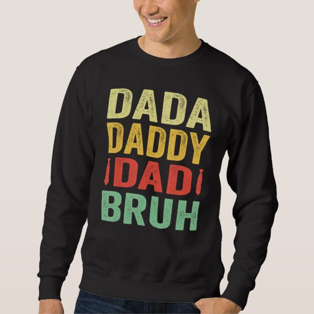 Sweatshirt Dada Daddy Dad Bruh Happy Fathers Day Men Women (Devant)