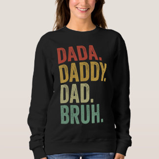 Sweatshirt Dada Daddy Dad Father Bruh Funny Fathers Day Vinta