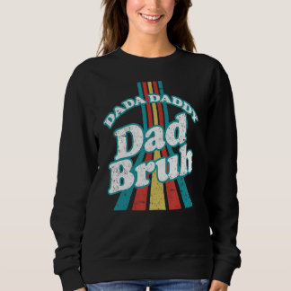 Sweatshirt Dada Papa Papa Papa Bruh Papa Et Moi Fête des père