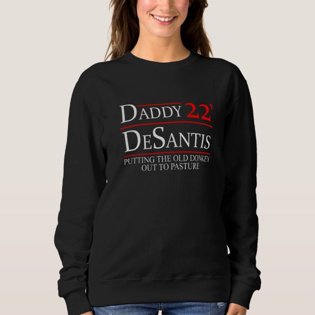 Sweatshirt Daddy 22 Desantis Putting The Old Donkey Out To Pa (Devant)