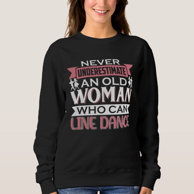 Sweatshirt Dancer Saying Never Underestimate Line Dance (Devant)