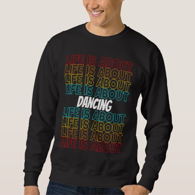 Sweatshirt Dancing Hobby Life is About Dancing (Devant)