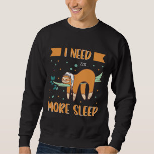 Sweatshirt Dans le besoin plus de sommeil fainéant Sloth accr