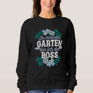 Sweatshirt Dans Meiner Garten Bin Ich Der Boss Gärtner Hobbyg