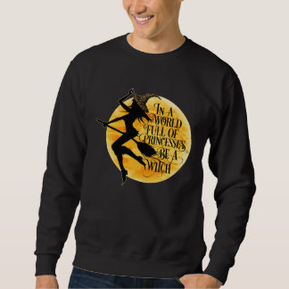 Sweatshirt Dans un monde de princesses une sorcière est une f