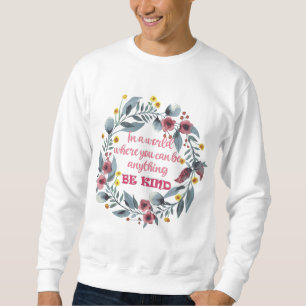 Sweatshirt Dans un monde où l'on peut être n'importe quoi