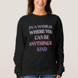 Sweatshirt Dans Un Monde Où L'On Peut Être N'Importe Quoi Com