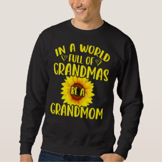 Sweatshirt Dans Un Monde Plein De Grand-Mères Soyez Grand-Mèr