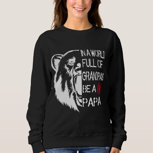 Sweatshirt Dans Un Monde Plein De Grandpas Soyez Un Ours De P (Devant)