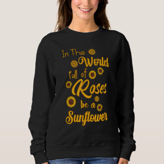 Sweatshirt Dans Un Monde Plein De Roses Soyez Un Tournesol Ci