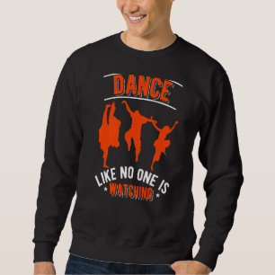 Sweatshirt Danse Comme Personne Ne Regarde L'Amour Danser Dan