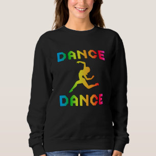 Sweatshirt Danse Danser Soirée Musique Sport Danser Idée cade