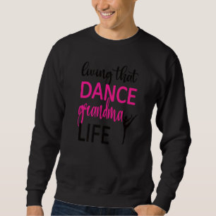 Sweatshirt Danse Grand-Mère Vie Danse Grand-Mère D'Une Danse