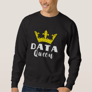 Sweatshirt Data Analyst Data Queen Software Engineer Data Cro