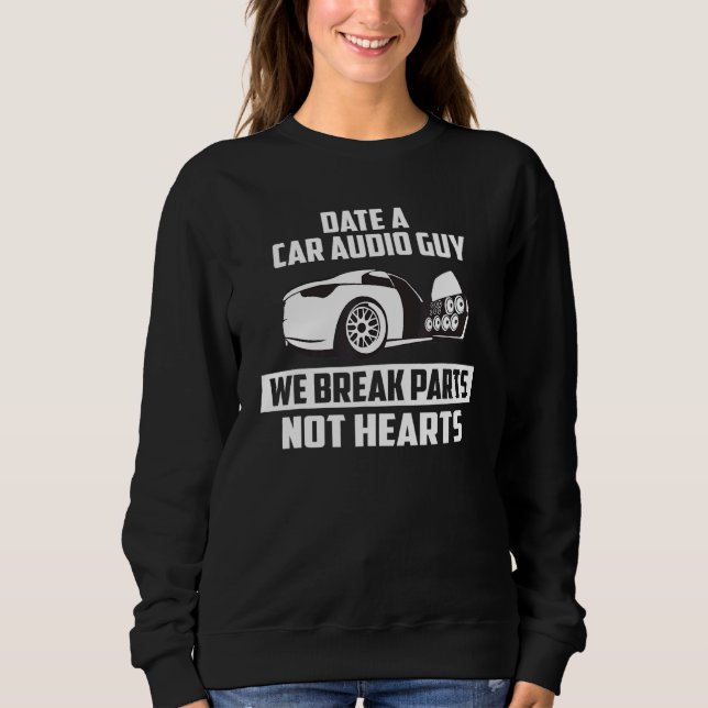 Sweatshirt Date A Car Audio Guy - Basshead Car Audio (Devant)