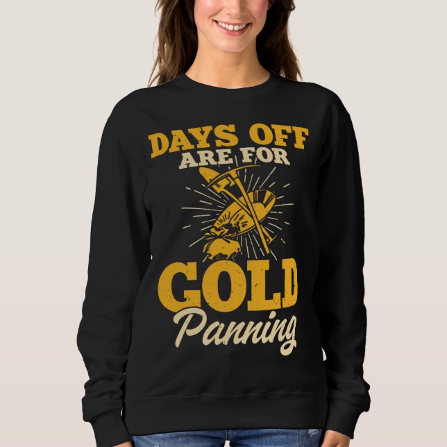 Sweatshirt Days Off Are For Gold Panning 1 (Devant)
